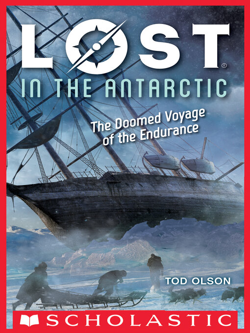 Title details for Lost in the Antarctic: The Doomed Voyage of the Endurance by Tod Olson - Wait list